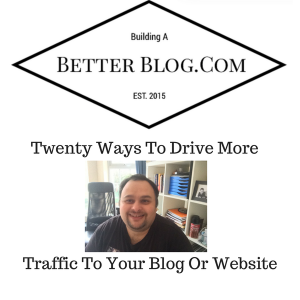 Twenty Ways To Drive More Traffic To Your Blog Or Website