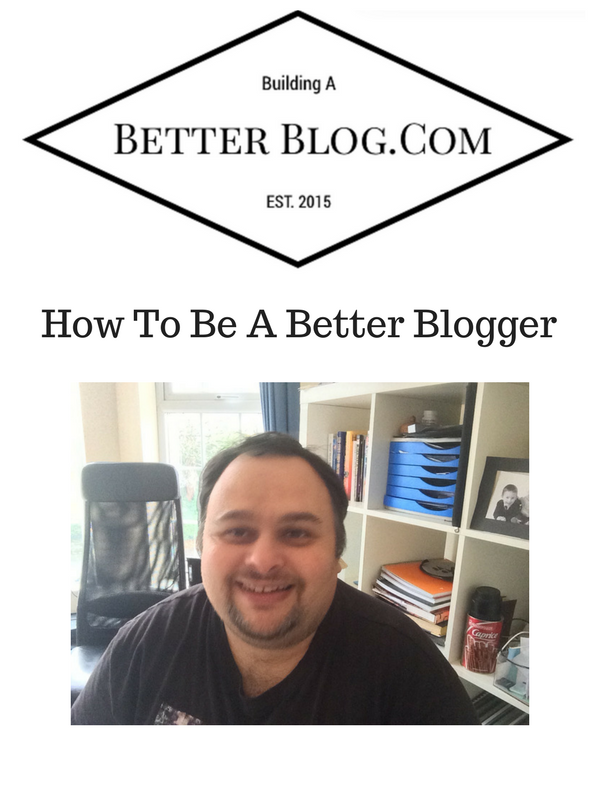 How To Be A Better Blogger