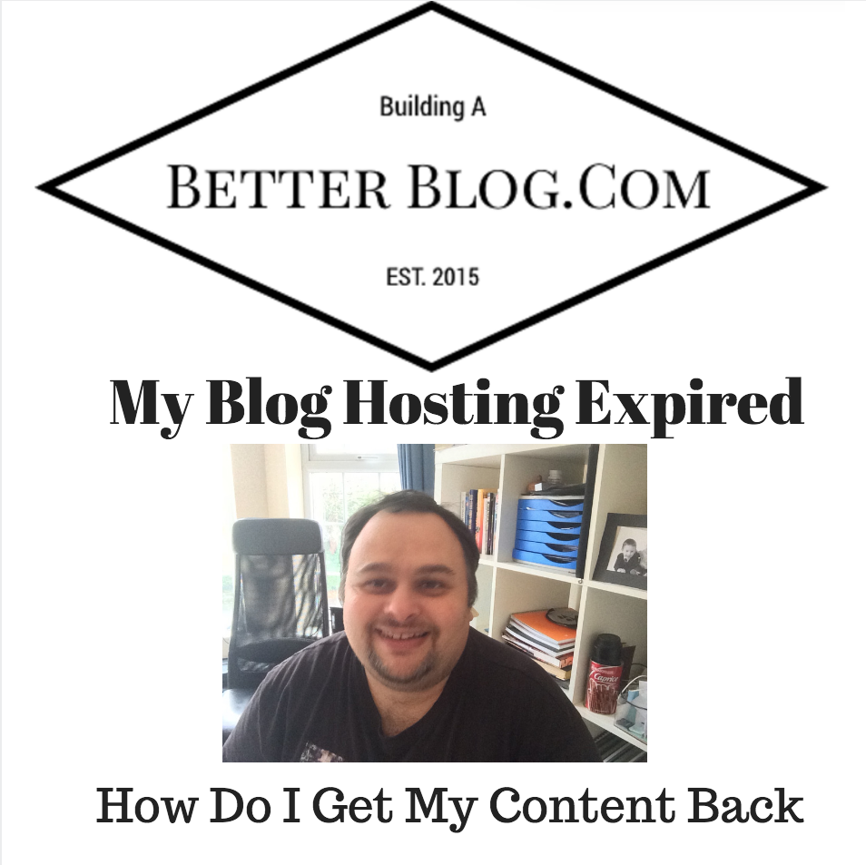My Blog Hosting Expired - How Do I Get My Content Back