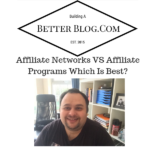 Affiliate Networks VS Affiliate Programs Which Is Best_