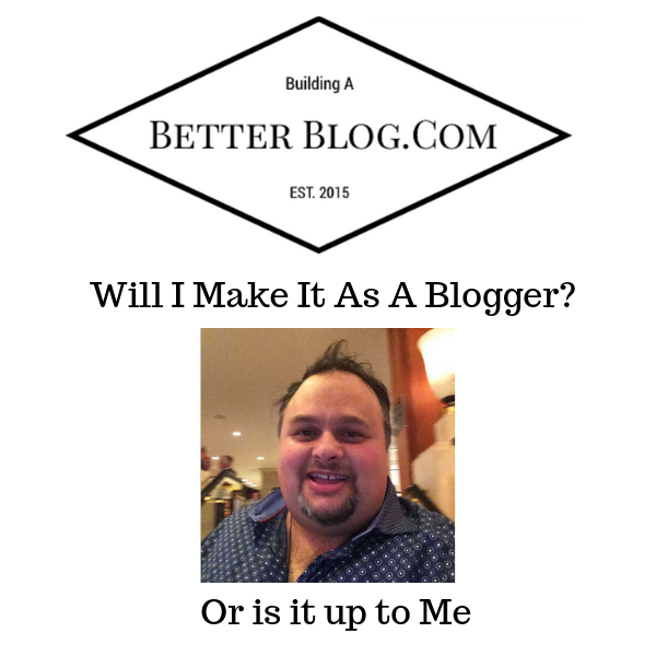 Will I Make It As A Blogger_